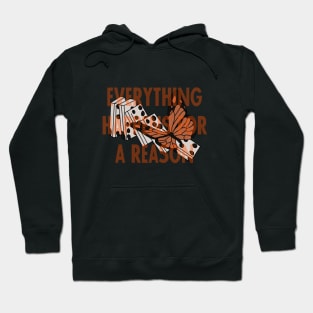 Everything happens for a reason Hoodie